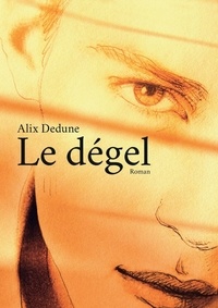 Alix Dedune - Le dégel.