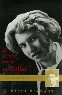 Kathi Diamant - Le dernier amour de Kafka - La vie de Dora Diamant.