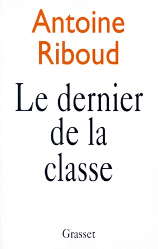 Antoine Riboud - Le dernier de la classe.