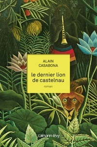 Alain Casabona - Le dernier lion de castelnau.