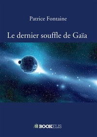 Patrice Fontaine - Le dernier souffle de Gaïa.
