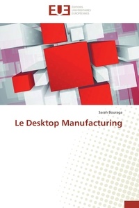 Sarah Bouraga - Le desktop manufacturing.