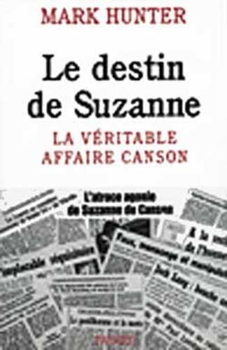Mark Hunter - Le destin de Suzanne - La véritable affaire Canson.