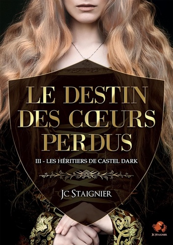 JC Staignier - Le Destin des coeurs perdus Tome 3 : Les Héritiers de Castel Dark.