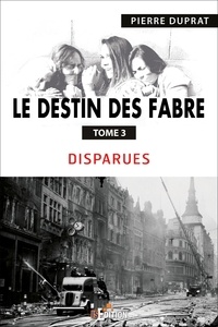 Pierre Duprat - Le destin des Fabre - Tome 3 - Disparues.
