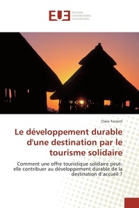 Clara Torrent - Le développement durable d'une destination par le tourisme solidaire.