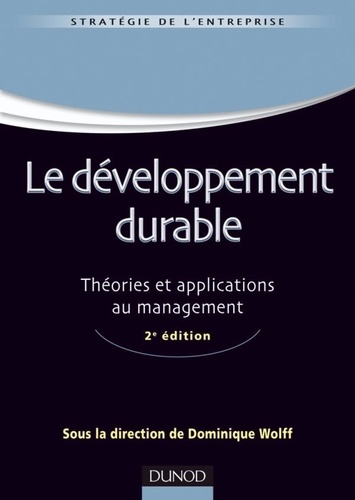 Dominique Wolff - Le développement durable - Théories et applications au management.