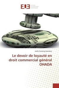 Azemkeu joelle Zeukeng - Le devoir de loyauté en droit commercial général OHADA.