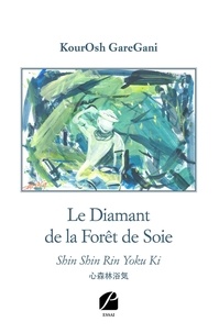 Kourosh Garegani - Le Diamant de la Forêt de Soie - Shin Shin Rin Yoku Ki.