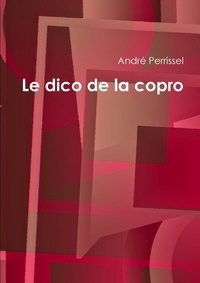 André Perrissel - Le Dico de La Copro.