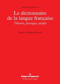 Giovanni Dotoli - Le dictionnaire de la langue française - Théorie, pratique, utopie.