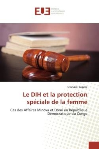 Sifa Zagabe - Le DIH et la protection spéciale de la femme - Cas des Affaires Minova et Domi en République Démocratique du Congo.