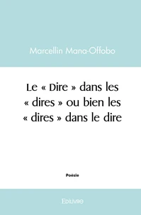 Le « Dire » dans les « dires » ou bien les « dires » dans le dire