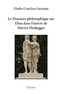 Le discours philosophique sur Dieu dans l'oeuvre de Martin Heidegger