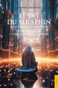 Anthony de Freitas - Le Dit du Séraphin - L'échiquier de la Destinée.