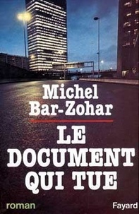 Michel Bar-Zohar - Le Document qui tue.
