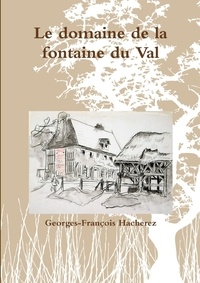 Georges-François Hacherez - Le domaine de la fontaine du Val.