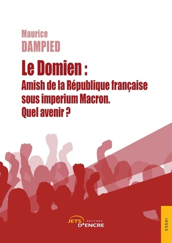 Maurice Dampied - Le Domien : Amish de la République française sous imperium Macron. Quel avenir ?.