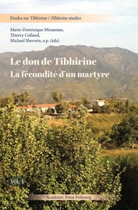Marie-Dominique Minassian - Le don de Tibhirine - La fécondité d'un martyre.