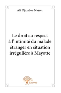 Le droit au respect à l'intimité du malade étranger en situation irrégulière à Mayotte