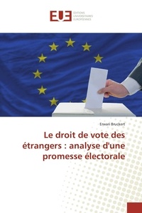 Erwan Bruckert - Le droit de vote des étrangers : analyse d'une promesse électorale.