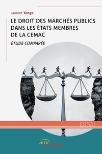 Laurent Tengo - Le droit des Marchés publics dans les États membres de la CEMAC - Etude comparée.