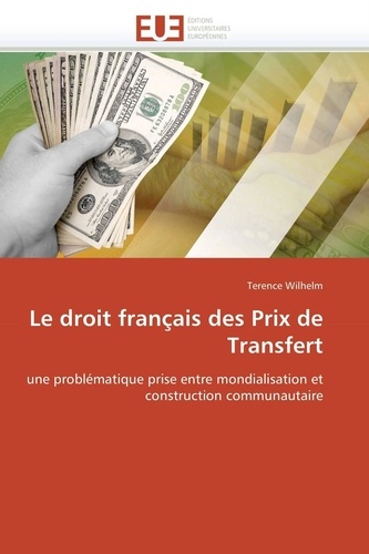 Le droit français des Prix de Transfert. Une problématique prise entre mondialisation et construction communautaire