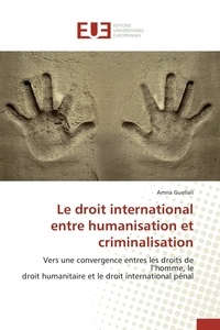  Guellali-a - Le droit international entre humanisation et criminalisation.