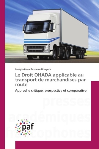 Joseph-alain batouan Bouyom - Le Droit OHADA applicable au transport de marchandises par route.