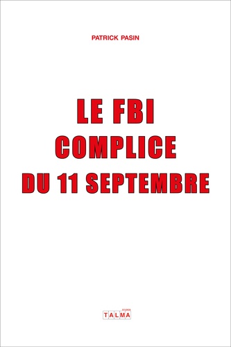 Patrick Pasin - Le FBI, complice du 11 septembre.