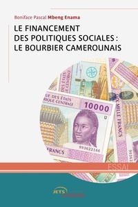 Boniface Pascal Mbeng Enama - Le financement des politiques sociales - Le bourbier camerounais.