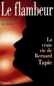 Richard Routier et  Lecasble - Le flambeur - La vraie vie de Bernard Tapie.
