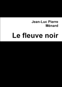 Jean-Luc Ménard - Le fleuve noir.
