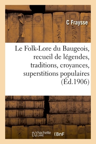 Le Folk-Lore du Baugeois, recueil de légendes, traditions, croyances et superstitions populaires