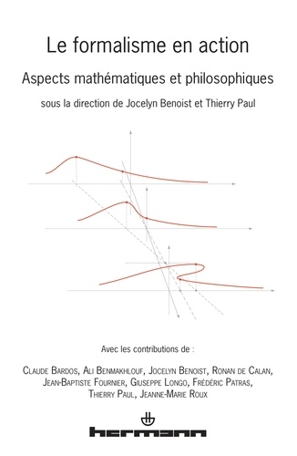 Jocelyn Benoist et Thierry Paul - Le formalisme en action - Aspects mathématiques et philosophiques.