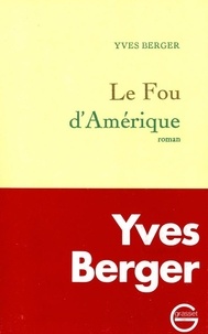 Yves Berger - Le fou d'Amérique.