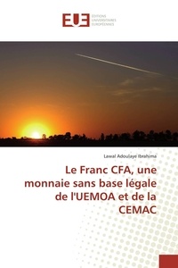 Lawal Adoulaye - Le franc CFA, une monnaie sans base légale de l'UEMOA de la CEMAC.