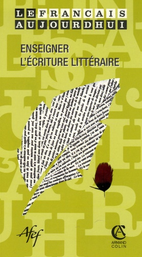 Annie Vénard et Jacques Crinon - Le français aujourd'hui N° 153, Juin 2006 : Enseigner l'écriture littéraire.