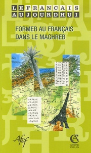 Jacques David - Le français aujourd'hui N° 154, Septembre 20 : Former au français dans le maghreb.