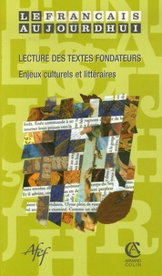 Colette Briffard et Jeanne-Antide Huynh - Le français aujourd'hui N° 155, Décembre 200 : Lecture des textes fondateurs - Enjeux culturels et littéraires.