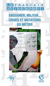 Viviane Youx - Le français aujourd'hui N° 171, Décembre 201 : Enseigner, militer... crises et mutations du métier.