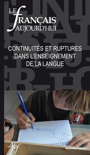 Marie-France Bishop et Lucile Cadet - Le français aujourd'hui N° 173, Juin 2011 : Continuités et ruptures dans l'enseignement de la langue.
