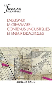 Enseigner la grammaire : contenus linguistiques et enjeux didactiques