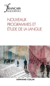  Armand Colin - Le français aujourd'hui N° 198 (3/2017) : Nouveaux programmes et étude de la langue.