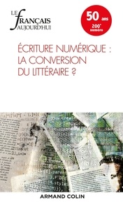 Magali Brunel et Anne-Marie Petitjean - Le français aujourd'hui N° 200, mars 2018 : Ecritures numériques : la conversion du littéraire ?.