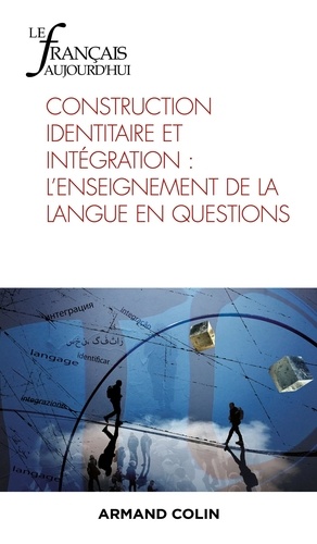 Le français aujourd'hui N° 217, 2/2022 Construction identitaire et intégration : l'enseignement de la langue en questions