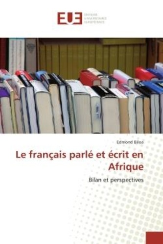 Edmond Biloa - Le français parlé et écrit en Afrique - Bilan et perspectives.