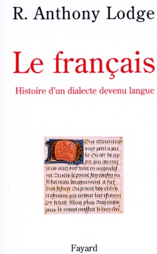 Le français. Histoire d'un dialecte devenu langue
