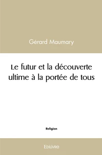 Le futur et la découverte ultime à la portée de tous