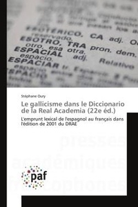Stéphane Oury - Le gallicisme dans le Diccionario de la Real Academia (22e éd.).